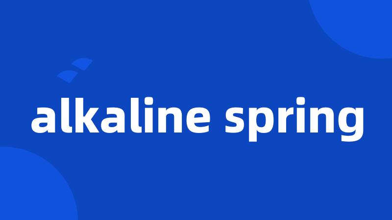 alkaline spring