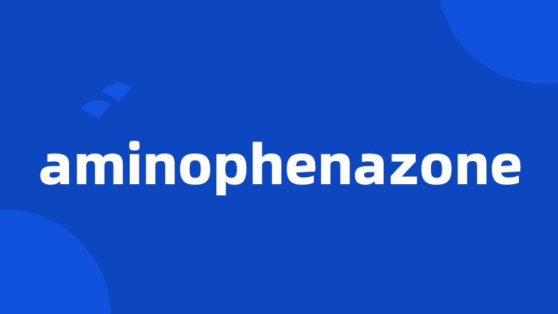 aminophenazone