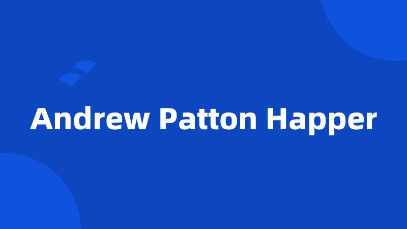 Andrew Patton Happer