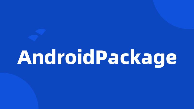 AndroidPackage