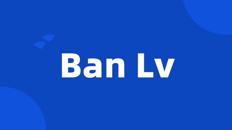 Ban Lv