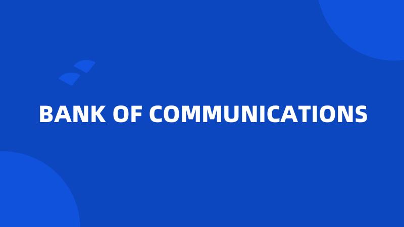 BANK OF COMMUNICATIONS