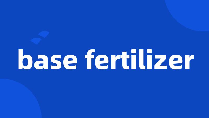 base fertilizer