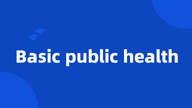 Basic public health