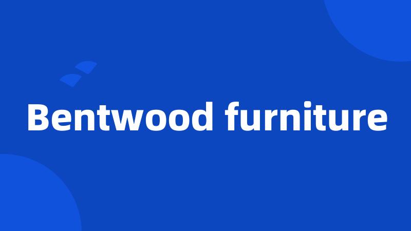 Bentwood furniture