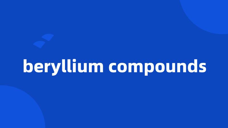 beryllium compounds