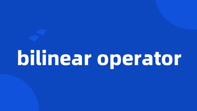 bilinear operator