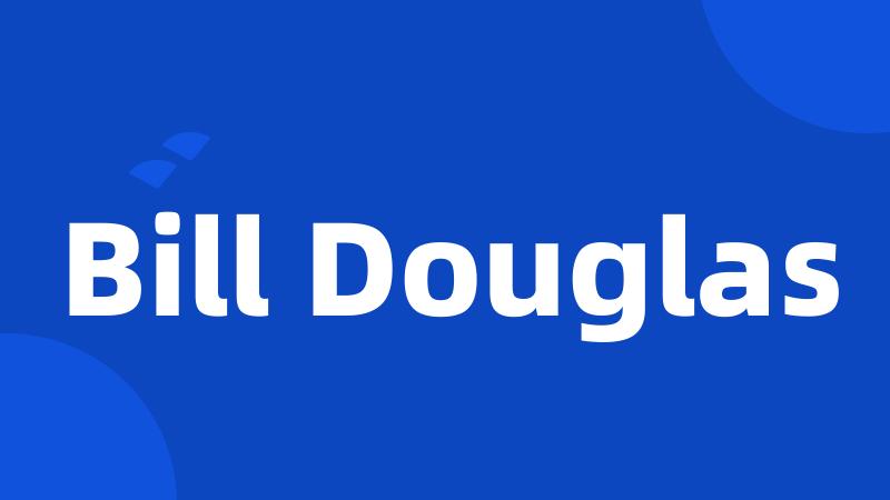 Bill Douglas