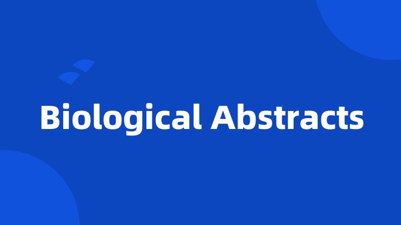 Biological Abstracts