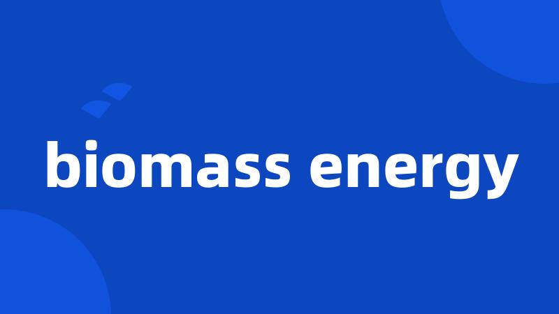 biomass energy