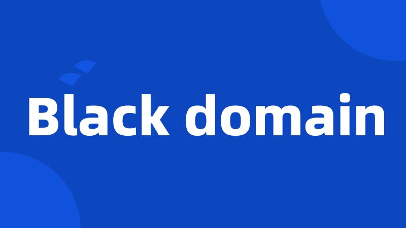 Black domain