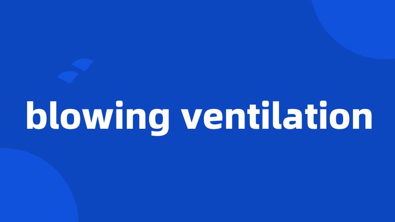 blowing ventilation