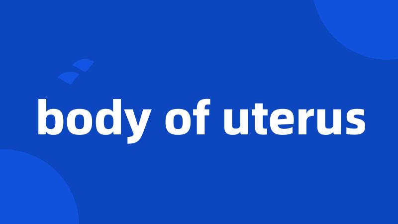 body of uterus