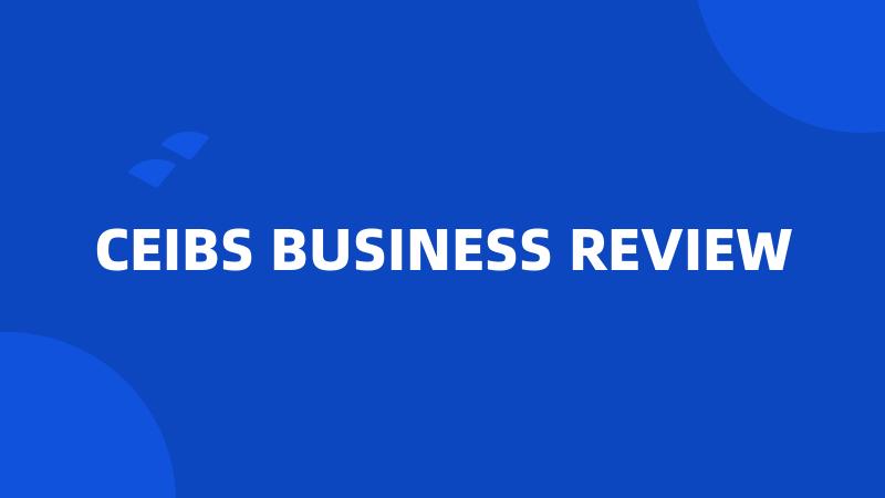 CEIBS BUSINESS REVIEW