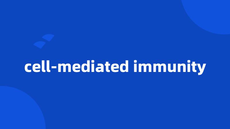 cell-mediated immunity