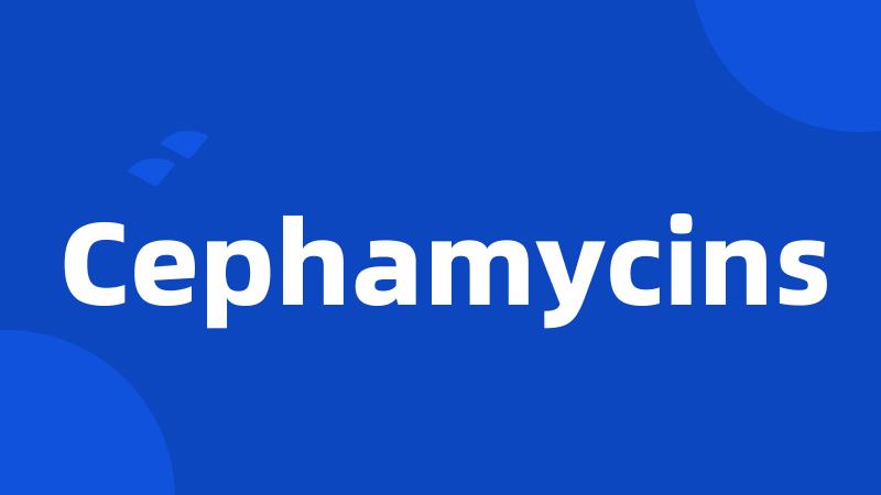 Cephamycins