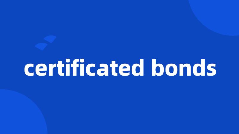 certificated bonds