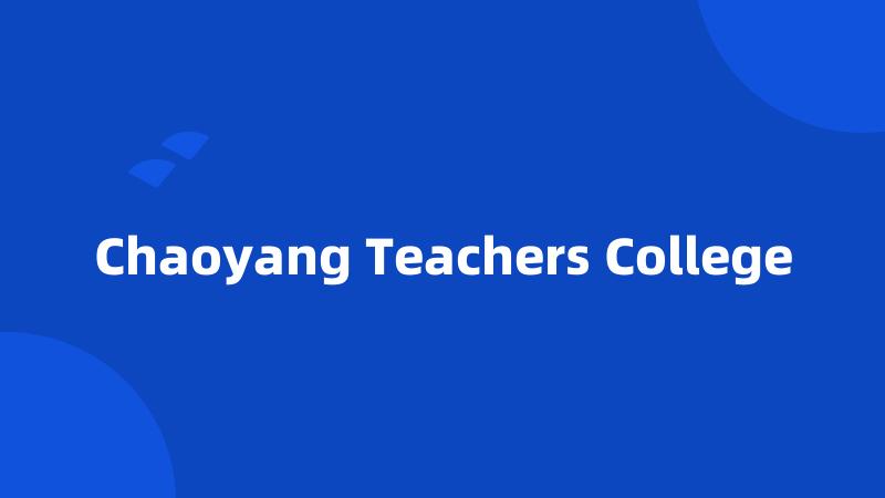 Chaoyang Teachers College