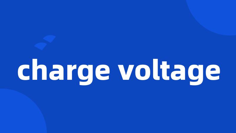 charge voltage