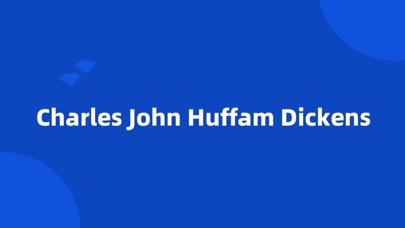 Charles John Huffam Dickens