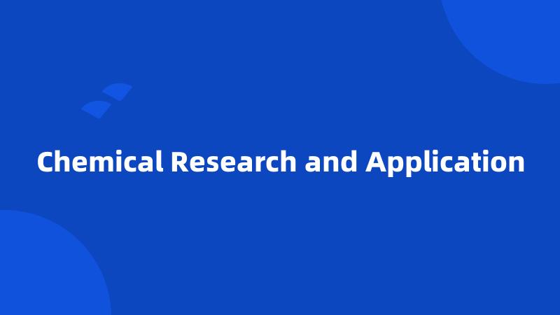 Chemical Research and Application