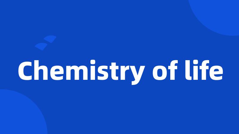 Chemistry of life