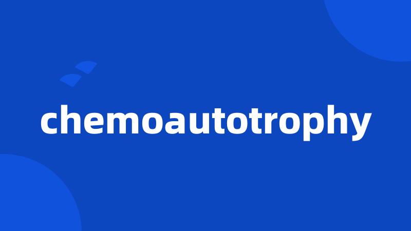 chemoautotrophy