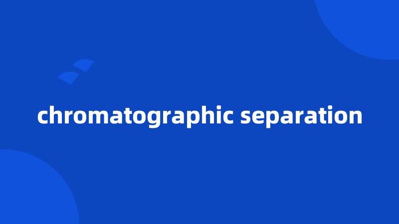 chromatographic separation