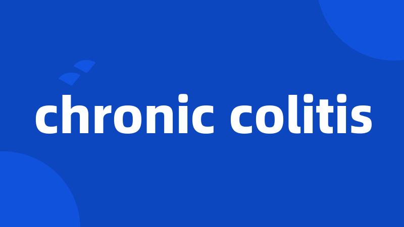 chronic colitis