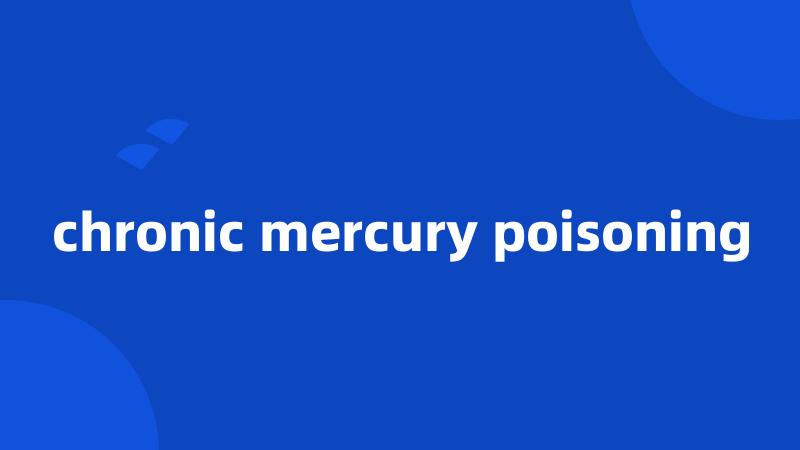 chronic mercury poisoning