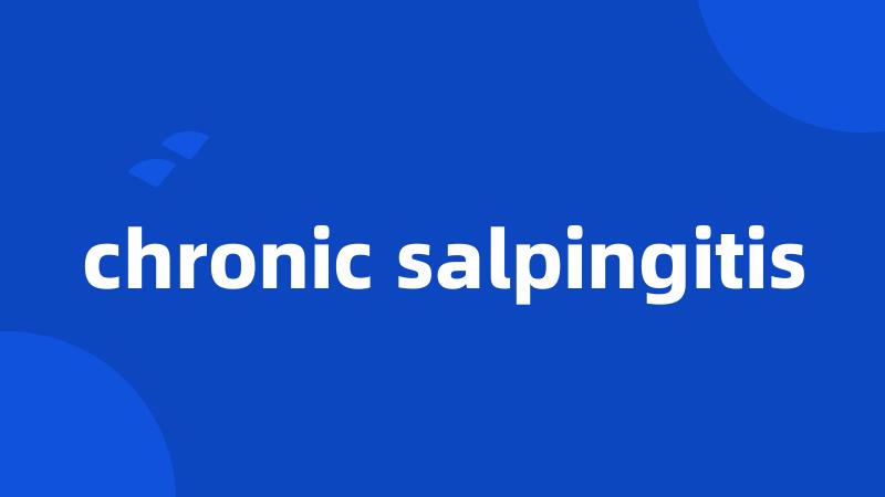 chronic salpingitis