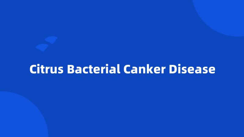 Citrus Bacterial Canker Disease