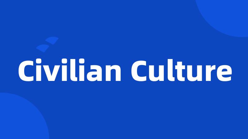 Civilian Culture