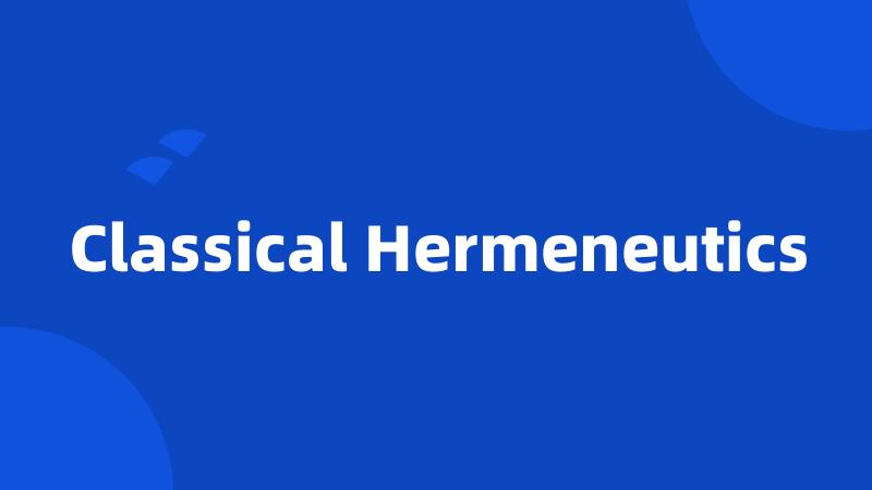 Classical Hermeneutics