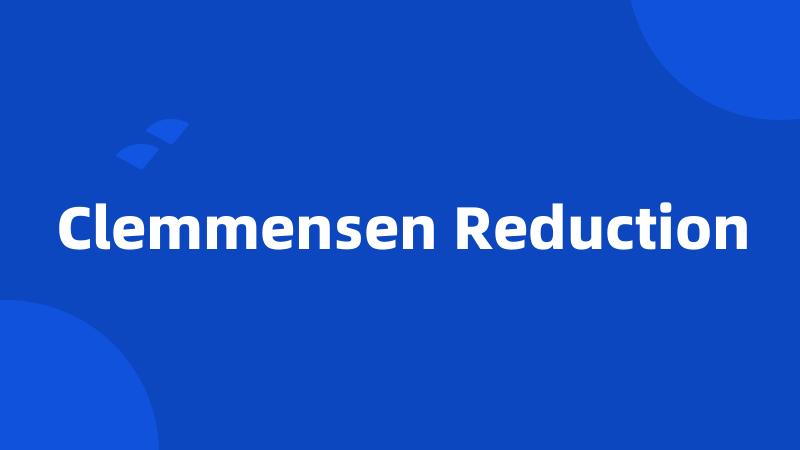 Clemmensen Reduction