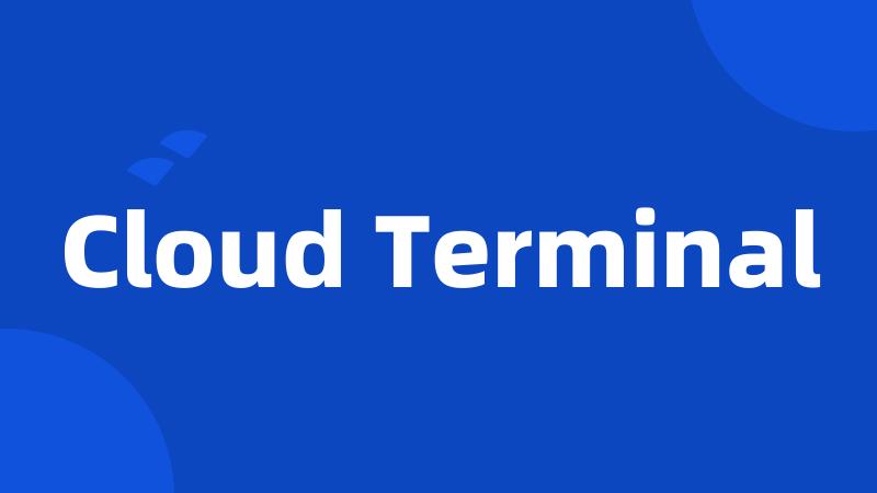 Cloud Terminal