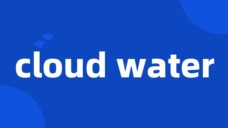 cloud water