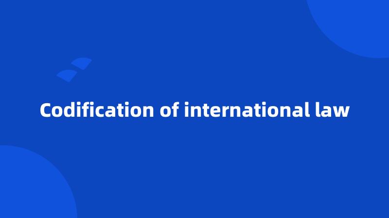 Codification of international law