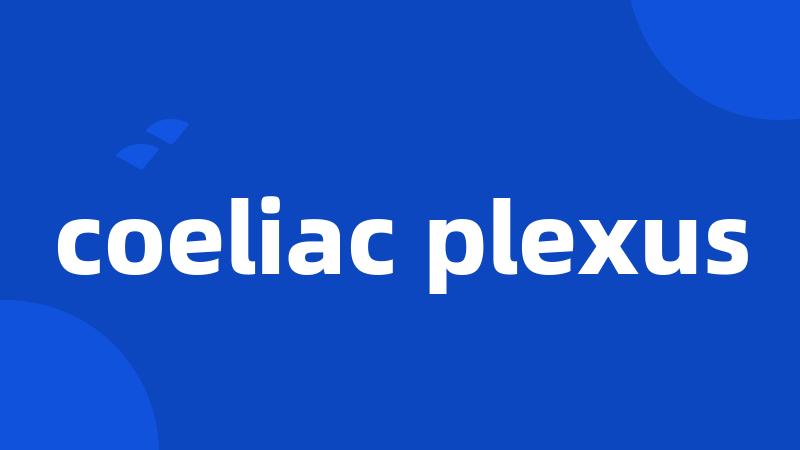 coeliac plexus