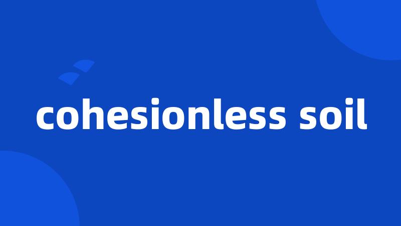 cohesionless soil