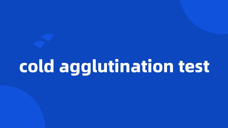 cold agglutination test