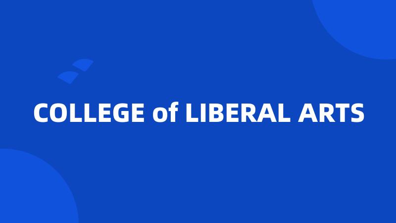 COLLEGE of LIBERAL ARTS