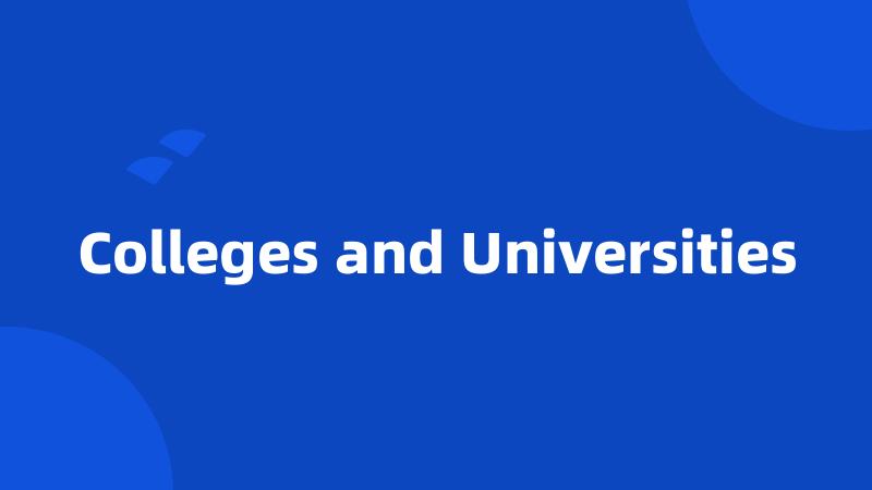 Colleges and Universities