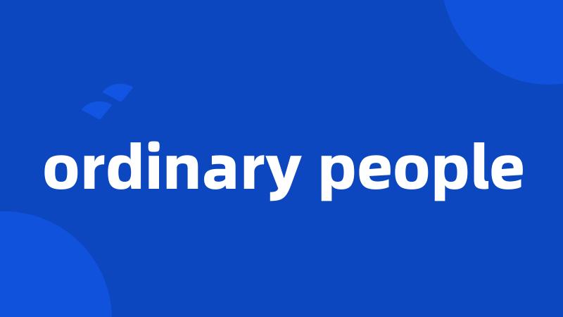 ordinary people