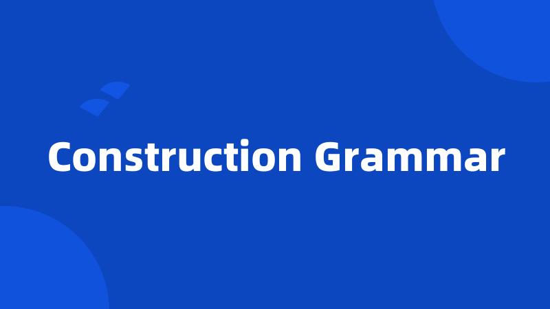 Construction Grammar