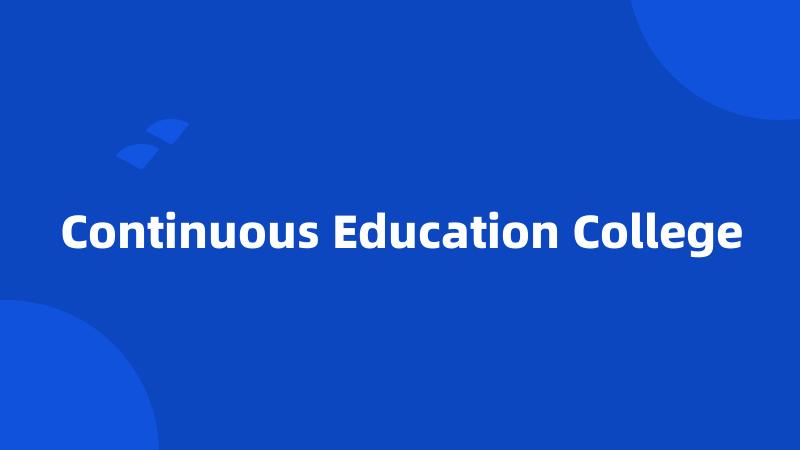 Continuous Education College