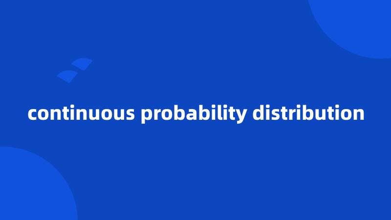 continuous probability distribution