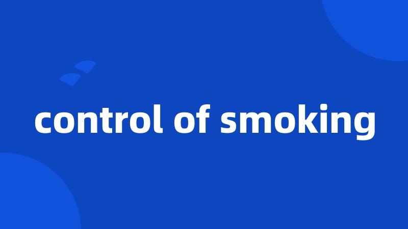 control of smoking