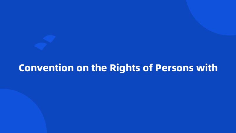 Convention on the Rights of Persons with