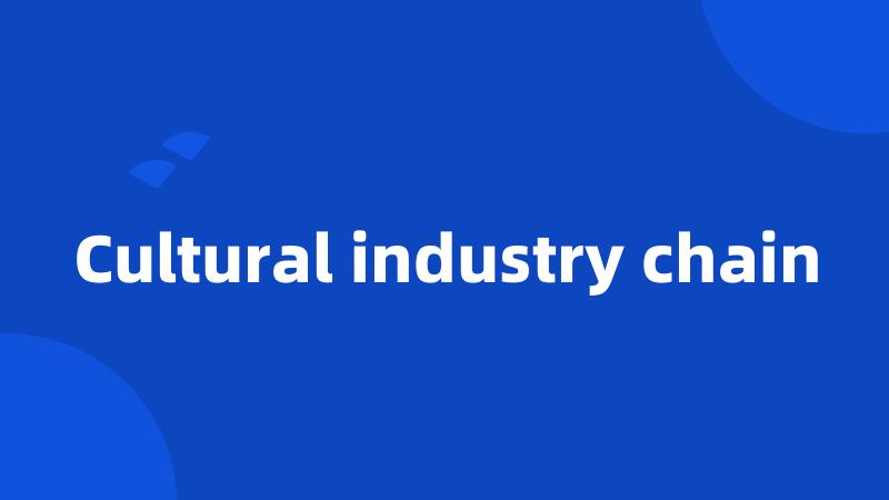 Cultural industry chain